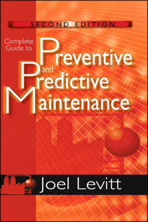 COMPLETE GUIDE TO PREVENTIVE AND PREDICTIVE MAINTENANCE, 2ND EDITION